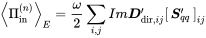 mathematical left-angle normal upper Pi Subscript in Superscript left-parenthesis n right-parenthesis Baseline mathematical right-angle Subscript upper E Baseline equals StartFraction omega Over 2 EndFraction sigma-summation Underscript i comma j Endscripts upper I m bold-italic upper D prime Subscript dir comma i j Baseline Start 1 By 1 Matrix 1st Row bold-italic upper S prime Subscript q q EndMatrix Subscript i j