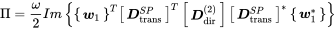 normal upper Pi equals StartFraction omega Over 2 EndFraction upper I m left-brace Start 1 By 1 Matrix 1st Row bold-italic w 1 EndMatrix Superscript upper T Baseline Start 1 By 1 Matrix 1st Row bold-italic upper D Subscript trans Superscript upper S upper P Baseline EndMatrix Superscript upper T Baseline Start 1 By 1 Matrix 1st Row bold-italic upper D Subscript dir Superscript left-parenthesis 2 right-parenthesis Baseline EndMatrix Start 1 By 1 Matrix 1st Row bold-italic upper D Subscript trans Superscript upper S upper P Baseline EndMatrix Superscript asterisk Baseline Start 1 By 1 Matrix 1st Row bold-italic w 1 Superscript asterisk Baseline EndMatrix right-brace