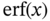 erf left-parenthesis x right-parenthesis