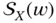 script upper S Subscript upper X Baseline left-parenthesis w right-parenthesis