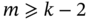 m greater-than-or-slanted-equals k minus 2