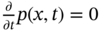 StartFraction partial-differential Over partial-differential t EndFraction p left-parenthesis x comma t right-parenthesis equals 0