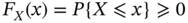 upper F Subscript upper X Baseline left-parenthesis x right-parenthesis equals upper P left-brace upper X less-than-or-slanted-equals x right-brace greater-than-or-slanted-equals 0