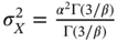 sigma Subscript upper X Superscript 2 Baseline equals StartFraction alpha squared normal upper Gamma left-parenthesis 3 slash beta right-parenthesis Over normal upper Gamma left-parenthesis 3 slash beta right-parenthesis EndFraction