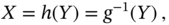 upper X equals h left-parenthesis upper Y right-parenthesis equals g Superscript negative 1 Baseline left-parenthesis upper Y right-parenthesis comma