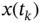 x left-parenthesis t Subscript k Baseline right-parenthesis