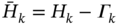 upper H overbar Subscript k Baseline equals upper H Subscript k Baseline minus upper Gamma Subscript k