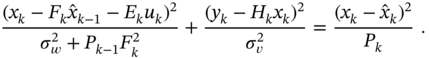 StartFraction left-parenthesis x Subscript k Baseline minus upper F Subscript k Baseline ModifyingAbove x With caret Subscript k minus 1 Baseline minus upper E Subscript k Baseline u Subscript k Baseline right-parenthesis squared Over sigma Subscript w Superscript 2 Baseline plus upper P Subscript k minus 1 Baseline upper F Subscript k Superscript 2 Baseline EndFraction plus StartFraction left-parenthesis y Subscript k Baseline minus upper H Subscript k Baseline x Subscript k Baseline right-parenthesis squared Over sigma Subscript v Superscript 2 Baseline EndFraction equals StartFraction left-parenthesis x Subscript k Baseline minus ModifyingAbove x With caret Subscript k Baseline right-parenthesis squared Over upper P Subscript k Baseline EndFraction period