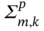 upper Sigma Subscript m comma k Superscript p