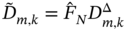 upper D overTilde Subscript m comma k Baseline equals ModifyingAbove upper F With caret Subscript upper N Baseline upper D Subscript m comma k Superscript normal upper Delta