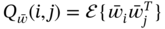 upper Q Subscript w overbar Baseline left-parenthesis i comma j right-parenthesis equals script upper E left-brace w overbar Subscript i Baseline w overbar Subscript j Superscript upper T Baseline right-brace