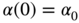 alpha left-parenthesis 0 right-parenthesis equals alpha 0