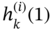 h Subscript k Superscript left-parenthesis i right-parenthesis Baseline left-parenthesis 1 right-parenthesis