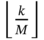 left floor StartFraction k Over upper M EndFraction right floor