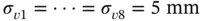 sigma Subscript v Baseline 1 Baseline equals midline-horizontal-ellipsis equals sigma Subscript v Baseline 8 Baseline equals 5 mm