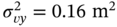 sigma Subscript v y Superscript 2 Baseline equals 0.16 normal m squared