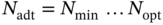 upper N Subscript adt Baseline equals upper N Subscript min Baseline ellipsis upper N Subscript opt