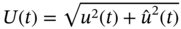 upper U left-parenthesis t right-parenthesis equals StartRoot u squared left-parenthesis t right-parenthesis plus ModifyingAbove u With caret squared left-parenthesis t right-parenthesis EndRoot