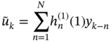 u overtilde Subscript k Baseline equals sigma-summation Underscript n equals 1 Overscript upper N Endscripts h Subscript n Superscript left-parenthesis 1 right-parenthesis Baseline left-parenthesis 1 right-parenthesis y Subscript k minus n