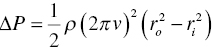 upper Delta upper P equals one half rho left-parenthesis 2 pi v right-parenthesis squared left-parenthesis r Subscript o Superscript 2 Baseline minus r Subscript i Superscript 2 Baseline right-parenthesis