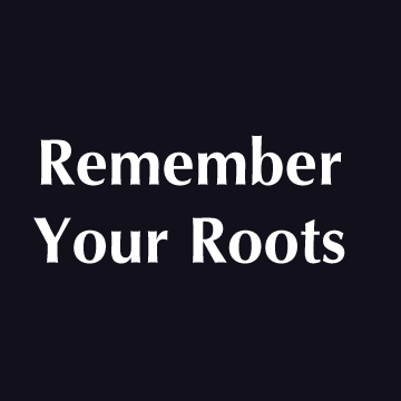 Snapshot of Remember Your Roots.