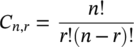 upper C Subscript n comma r Baseline equals StartFraction n factorial Over r factorial left-parenthesis n minus r right-parenthesis factorial EndFraction