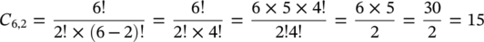 upper C Subscript 6 comma 2 Baseline equals StartFraction 6 factorial Over 2 factorial times left-parenthesis 6 minus 2 right-parenthesis factorial EndFraction equals StartFraction 6 factorial Over 2 factorial times 4 factorial EndFraction equals StartFraction 6 times 5 times 4 factorial Over 2 factorial 4 factorial EndFraction equals StartFraction 6 times 5 Over 2 EndFraction equals StartFraction 30 Over 2 EndFraction equals 15