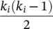 StartFraction k Subscript i Baseline left-parenthesis k Subscript i Baseline minus 1 right-parenthesis Over 2 EndFraction