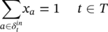 sigma-summation Underscript a element-of delta Subscript t Superscript italic in Baseline Endscripts x Subscript a Baseline equals 1 t element-of upper T