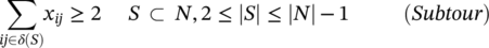 sigma-summation Underscript italic i j element-of delta left-parenthesis upper S right-parenthesis Endscripts x Subscript italic i j Baseline greater-than-or-equal-to 2 upper S subset-of upper N comma 2 less-than-or-equal-to StartAbsoluteValue upper S EndAbsoluteValue less-than-or-equal-to StartAbsoluteValue upper N EndAbsoluteValue minus 1 left-parenthesis italic Subtour right-parenthesis