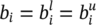 b Subscript i Baseline equals b Subscript i Superscript l Baseline equals b Subscript i Superscript u