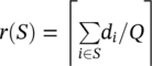 r left-parenthesis upper S right-parenthesis equals left ceiling sigma-summation Underscript i element-of upper S Endscripts d Subscript i Baseline slash upper Q right ceiling