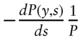 minus StartFraction italic d upper P left-parenthesis y comma s right-parenthesis Over italic d s EndFraction StartFraction 1 Over upper P EndFraction