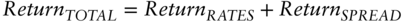 italic Return Subscript italic TOTAL Baseline equals italic Return Subscript italic RATES Baseline plus italic Return Subscript italic SPREAD