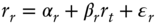 StartLayout 1st Row 1st Column r Subscript r 2nd Column equals alpha Subscript r Baseline plus beta Subscript r Baseline r Subscript t Baseline plus epsilon Subscript r EndLayout