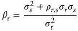 beta Subscript s Baseline equals StartFraction sigma Subscript s Superscript 2 Baseline plus rho Subscript r comma s Baseline sigma Subscript r Baseline sigma Subscript s Baseline Over sigma Subscript t Superscript 2 Baseline EndFraction