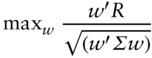 max Underscript w Endscripts StartFraction w prime upper R Over StartRoot left-parenthesis w prime normal upper Sigma w right-parenthesis EndRoot EndFraction