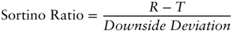 Sortino Ratio equals StartFraction upper R minus upper T Over italic Downside Deviation EndFraction