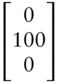 Start 3 By 1 Matrix 1st Row 0 2nd Row 100 3rd Row 0 EndMatrix