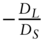 minus StartFraction upper D Subscript upper L Baseline Over upper D Subscript upper S Baseline EndFraction