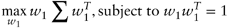 max Underscript w 1 Endscripts w 1 sigma-summation w 1 Superscript upper T Baseline comma subject to w 1 w 1 Superscript upper T Baseline equals 1