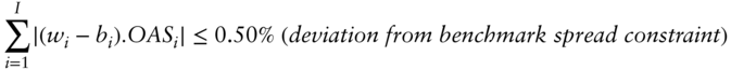 sigma-summation Underscript i equals 1 Overscript upper I Endscripts StartAbsoluteValue left-parenthesis w Subscript i Baseline minus b Subscript i Baseline right-parenthesis period italic upper O upper A upper S Subscript i Baseline EndAbsoluteValue less-than-or-equal-to 0.50 percent-sign left-parenthesis italic deviation from benchmark spread constraint right-parenthesis