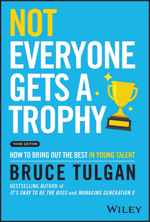 Cover: Not Everyone Gets a Trophy, Third Edition by Bruce Tulgan