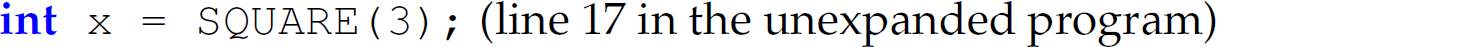 A statement. i n t x equals SQUARE, left parenthesis, 3, right parenthesis, semicolon. Line 17 in the unexpanded program.