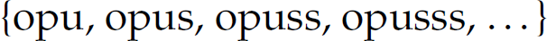 Language reads: Left curly brace, o p u comma o p u s comma o p u s s comma o p u s s s comma ellipsis, right curly brace.