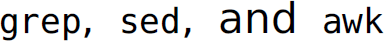 Language reads: g r e p comma s e d comma and a w k.