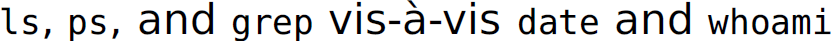 UNIX command reads: l s comma p s comma and g r e p v i s hyphen à hyphen v i s date and who am i.