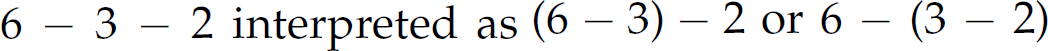 Expression reads: 6 minus 3 minus 2 interpreted as, left parenthesis, 6 minus 3, right parenthesis, minus 2 or 6 minus, left parenthesis, 3 minus 2, right parenthesis.