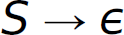 Production rule reads: S leads to element of set.