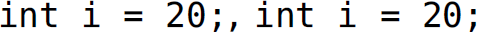 Code line reads: i n t i equals 20 semicolon comma i n t i equals 20 semicolon comma and i n t i equals 20 semicolon.